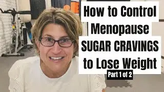 Intense Sugar Cravings in Menopause are Manageable. In order to Lose Weight, Understand Why.