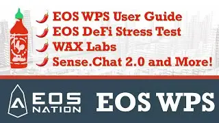 EOS WPS User Guide, EOS Passes DeFi Stress Test, Sense.Chat 2.0 and More!