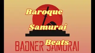 BadnerSamurai   Rise of the Samurai&acute;s Empire -  04 -  Baroque Samurai Beats