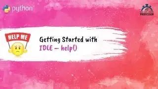 IDLE Help - Explore IDLE and Python on your own!