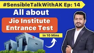 All about Jio Institute Entrance Test in 10 Mins - #SensibleTalkWithAK Ep: 14