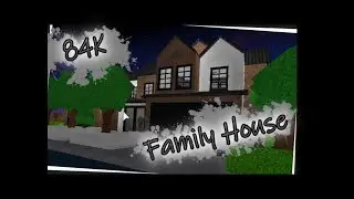 84K Family House [speed build] -*Read Desc*-