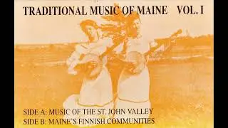 Maine's Finnish Communities: Traditional Music of Maine Vol. 1
