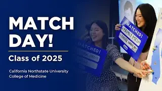 Match Day 2025 - California Northstate University | College of Medicine