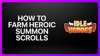 Как фармить героические свитки призыва в Idle Heroes 2025! Обучающее видео
