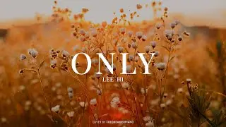 LEE HI (이하이) - 'ONLY' Piano Cover