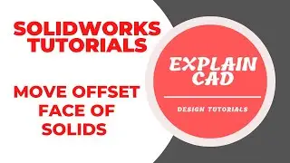 SOLIDWORKS TUTORIALS 2022 | MOVE OFFSET FACE OF SOLIDS  FEATURE IN SOLIDWORKS | SOLIDWORKS COMMANDS