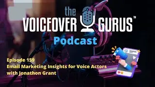Ep 159 - Email Marketing Insights for Voice Actors