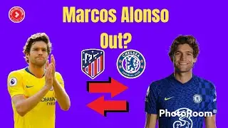 Goodbye Marcos Alonso! It's Time to Go!