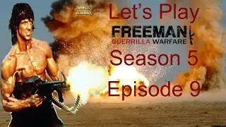Let's Play Freeman:Guerrilla Warfare season 5 Episode 9: