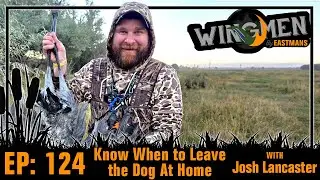 Know When to Leave the Dog At Home w/Josh Lancaster | Wingmen Podcast #124