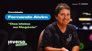 Inverso da Moeda | 001 | Fernando Alvim: Das Ideias ao Negócio