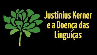 Justinius Kerner e a Doen&ccedil;a das Lingui&ccedil;as