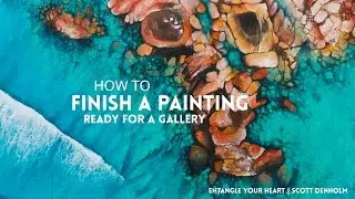 How To Finish A Painting For A Gallery
