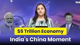 India’s $5 Trillion Dream | How Close Are We Really | Can India Take the Lead | India vs China
