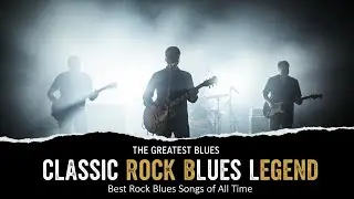 Eric Clapton, Jimi Hendrix, ZZ Top, BB King, Muddy Waters &ndash; Classic Rock Blues with Powerful Vocals