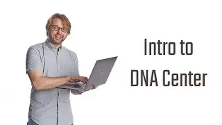 Intro to Cisco DNA Center
