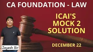 CA FOUNDATION | LAW | ICAI'S MOCK TEST 2 SOLUTION | DECEMBER 22 | JAYESH SIR