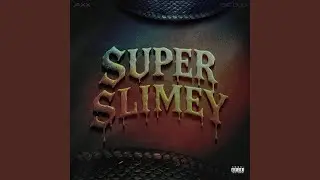 SUPER SLIMEY