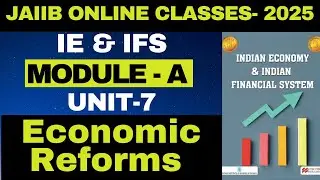 UNIT - 7 | JAIIB-2025 | IE &IFS ONLINE CLASSES | ECONOMIC REFORMS |