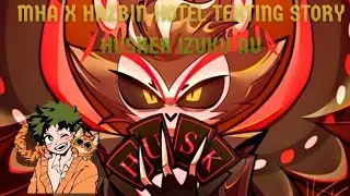 Husker Deku Hazbin hotel x Mha texting story|| 