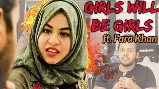 GIRLS WILL BE GIRLS Ft. FARA KHAN (ROADIES) || Hyderabad Diaries
