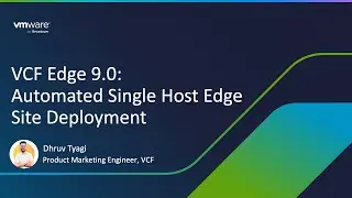 VCF Edge 9.0: Automated Single Host Edge Site Deployment