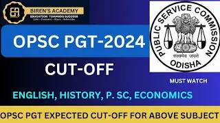 OPSC PGT EXPECTED CUT-OFF ENGLISH, HISTORY, P. SC, ECONOMICS / IT MAY CHANGE