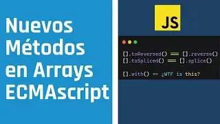 Veamos los nuevos métodos en Arrays - Javascript