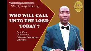 Br M. Moyo. 26/12/2025. Who will call unto the Lord today? Apostolic Faith Church SCA