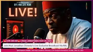 Join Mazi Jonathan Chinedu's Live Exclusive Broadcast Via RBL  | Nov 29, 2025