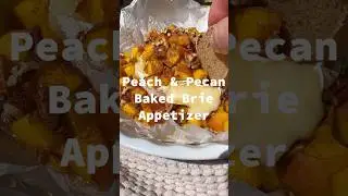PEACH & PECAN BAKED BRIE #appetizerrecipes #brie #bakedbrie #appetizer #easyrecipe #recipeshorts