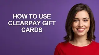 How To Use Clearpay Gift Cards - AshleyHowTo