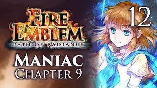 Part 12: Let's Play Fire Emblem Path of Radiance, Maniac Mode, Chapter 9 - 
