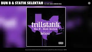 Bun B & Statik Selektah - Basquiat (Feat. Fat Joe & Smoke DZA) (Audio)