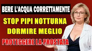Bere l&rsquo;acqua nel modo giusto: ridurre la nicturia, dormire meglio e proteggere la prostata !