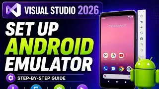 How to Set Up Android Emulator in Visual Studio 2026 | Complete Step-by-Step Guide