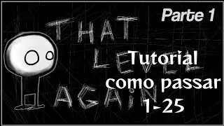 That Level Again - Tutorial como passar 1-25 | Parte 1