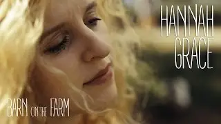Hannah Grace - I've Seen Your Smile -- Barn on the Farm Sessions