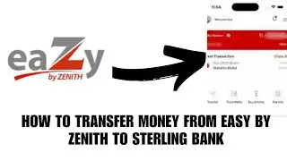 How to transfer money from easy by zenith app to Sterling bank