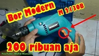 Unboxing Mesin Bor Modern M 2130B, bor Impact 13mm modern