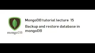 MongoDB tutorial lecture 15 : How to backup and restore database in mongoDB