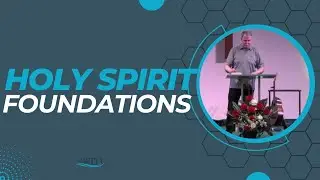 Holy Spirit Foundations - Jeff Grismer - The Well Church