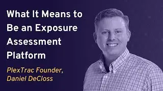 What It Means to Be an Exposure Assessment Platform | PlexTrac Founder Daniel DeCloss