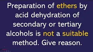 Preparation of ethers by acid dehydration of secondary or tertiary alcohols is not a suitable method