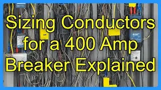 Sizing Conductors for a 400 Amp Breaker Explained