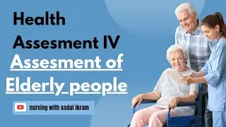 Elderly assesment | geriatric assesment | Health assesment IV | lecture by sadaf ikram