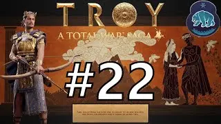 A Total War Saga: Troy Paris Campaign Part 22