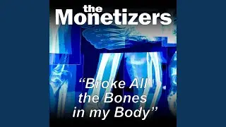 Broke All the Bones in My Body