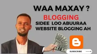 Waa Maxay Blogging Sideena Loo abuuraa Website Bloggingah ?